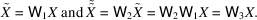 [\tilde{X} = \hbox{\sf W}_{1} X \hbox{ and } \tilde{\tilde{X}} = \hbox{\sf W}_{2} \tilde{X} = \hbox{\sf W}_{2} \hbox{\sf W}_{1} X = \hbox{\sf W}_{3} X.]