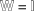 [\specialfonts\bbsf{W} = \bbsf{I}]