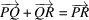 [\overrightarrow{PQ} + \overrightarrow{QR} = \overrightarrow{PR}]