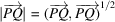 [| \overrightarrow{PQ} | = (\overrightarrow{PQ}, \overrightarrow{PQ)}^{1/2}]