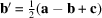 [{\bf b}' = {1 \over 2}({\bf a} - {\bf b} + {\bf c})]