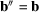 [{\bf b}'' = {\bf b}]
