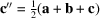 [{\bf c}'' = {1 \over 2}({\bf a} + {\bf b} + {\bf c})]