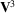 [{\bf V}^{3}]