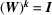 [({\bi W})^{{\bi k}} = {\bi I}]
