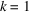[k = 1]