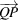 [\overrightarrow{QP}]