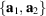 [\{{\bf a}_{1},{\bf a}_{2}\}]