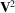 [{\bf V}^{2}]