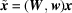 [\tilde{{\bi x}} = ({\bi W}, {\bi w}){\bi x}]
