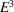 [E^{3}]