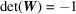 [\det ({\bi W}) = - 1]