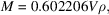 [ {M}=0.602206{V}\rho,]