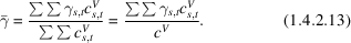 [\bar{\gamma} = {\sum \sum \gamma_{s,t} c_{s,t}^{V} \over \sum \sum c_{s,t}^{V}} = {\sum \sum \gamma_{s,t} c_{s,t}^{V} \over c^{V}}. \eqno(1.4.2.13)]