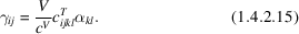 [\gamma_{ij} = {V \over c^{V}} c_{ijkl}^{T} \alpha_{kl}. \eqno(1.4.2.15)]