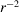 [r^{-2}]