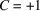 [C = + 1]