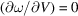 [(\partial \omega/\partial V) = 0]