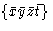 $\{\bar{x}\bar{y}\bar{z}\bar{t}\}$