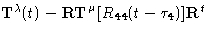 $\mathbf{T}^\lambda(t) - \mathbf{RT}^\mu[R_{44}(t - \tau_4)]\mathbf{R}^t$
