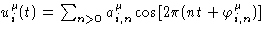 $u_i^\mu(t)=\sum_{n\gt}a_{i,n}^\mu\cos[2\pi(nt+\varphi_{i,n}^\mu)]$
